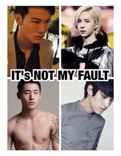 [YAOI] IT's NOT MY FAULT 